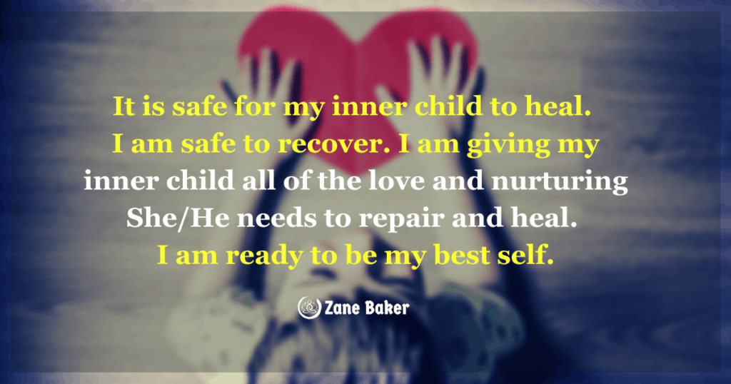 The mantra is: It is safe for my inner child to heal. I am safe to recover. I am giving my inner child all of the love and nurturing She/He needs to repair and heal. I am ready to be my best self!