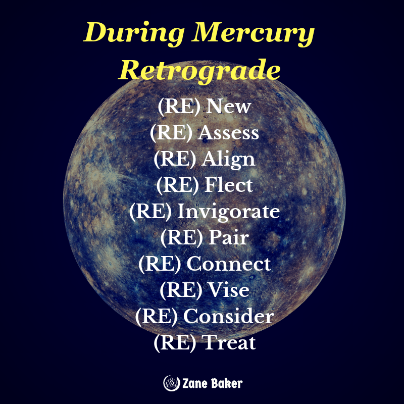 During Retrograde, it's time to...

(RE)New,
(RE)Assess,
(RE)Align,
(RE)Flect,
(RE)Invigorate,
(RE)Pair,
(RE)Connect,
(RE)Vise,
(RE)Consider,
(RE)Treat