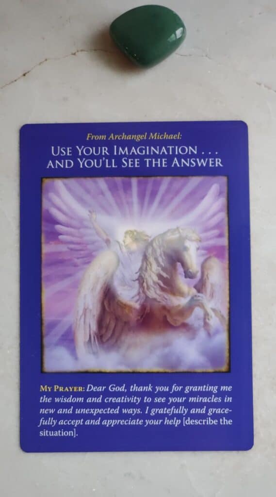 Card number two: Use your imagination and you'll see the answer.

Prayer for Archangel Michael : Dear God, thank you for granting me the wisdom and creativity to see your miracles in new and unexpected ways. I gratefully and gracefully accept and appreciate your help [describe the situation you seek guidance on in this part of the prayer].