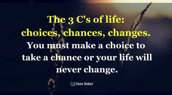 How to Create Positive Change in The World and Make a Difference? The 3 C's of life choices, chances, changes. You must make a choice to take a chance or your life will never change. how to create positive change