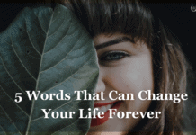 These 5 Words Will Change Your Life Forever 5 Words That Can Change Your Life Forever