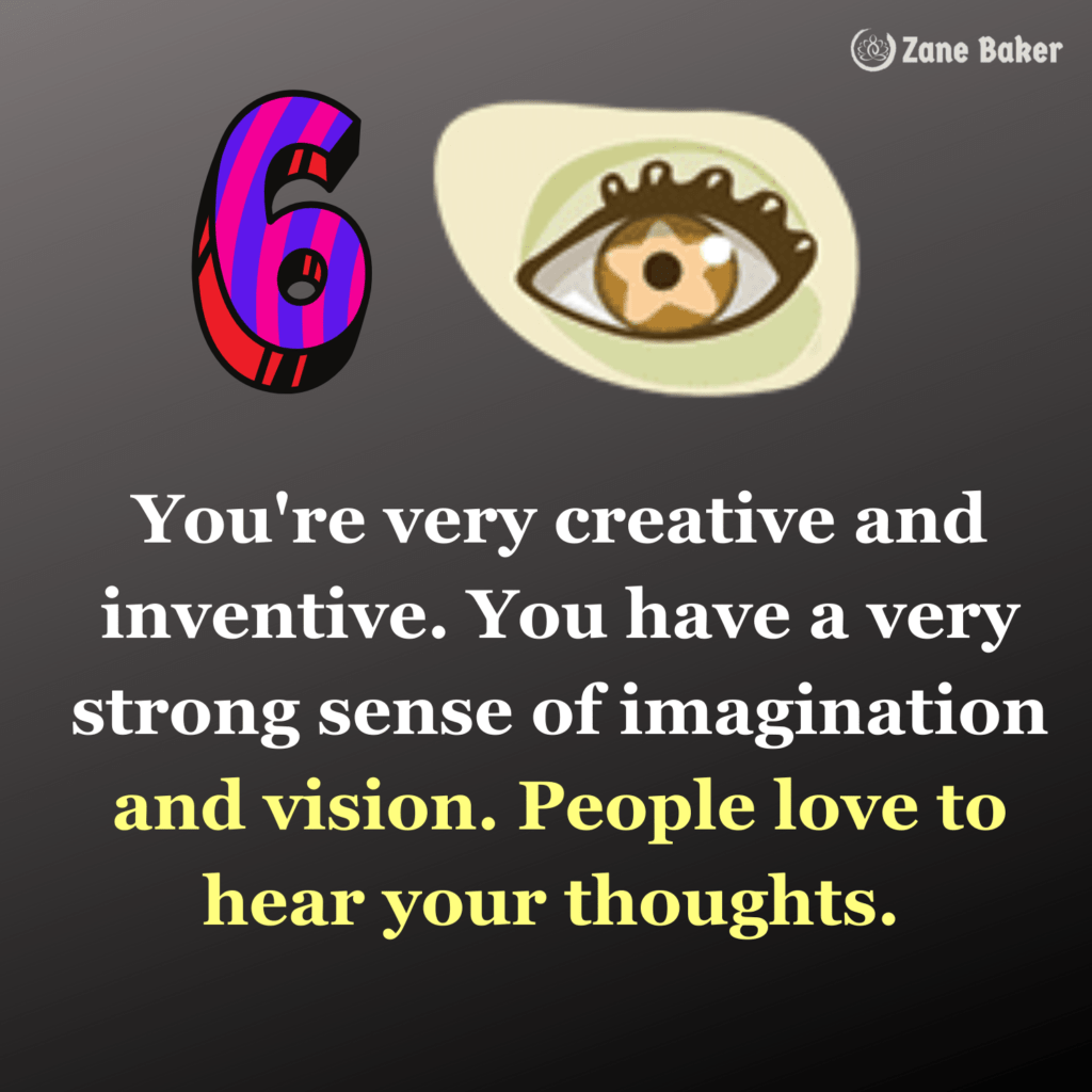 Eye # 6 character personality test reveals that you're very creative and inventive