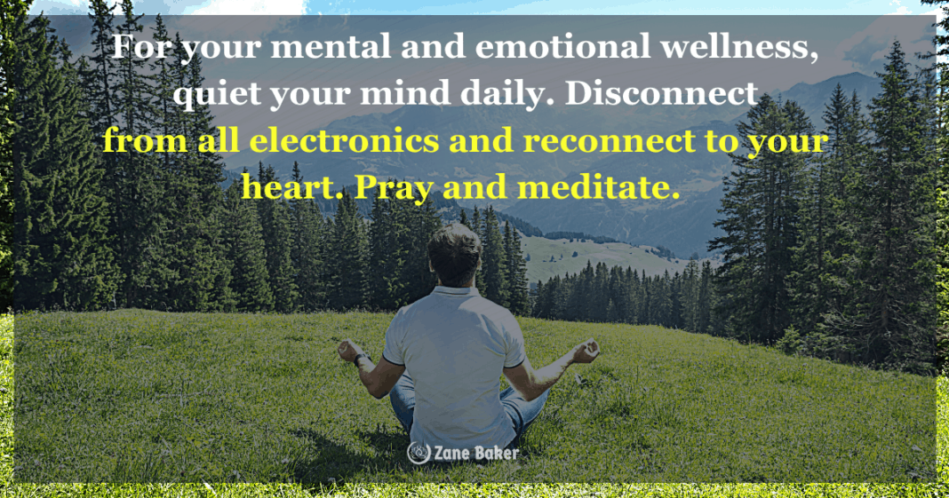 5 Meditation Benefits of Having A Daily Practice For your mental and emotional wellness, quiet your mind daily. Disconnect from all electronics and reconnect to your heart. Pray and meditate.