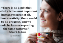 7 Signs You’re Super Creative “There is no doubt that creativity is the most important human resource of all. Without creativity, there would be no progress, and we would be forever repeating the same patterns.” —Edward de Bono Creative Quote
