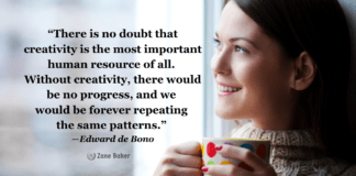 7 Signs You’re Super Creative “There is no doubt that creativity is the most important human resource of all. Without creativity, there would be no progress, and we would be forever repeating the same patterns.” —Edward de Bono Creative Quote