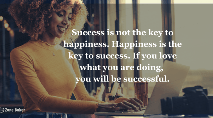 What Does It Mean to Be Successful? The Answer Is Simpler Than You Think! Success is not the key to happiness. Happiness is the key to success. If you love what you are doing, you will be successful.