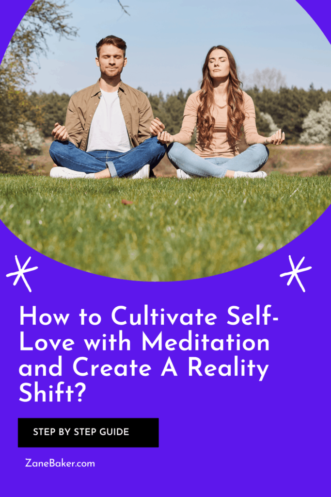 How to Cultivate Self-Love with Meditation and Create A Reality Shift?