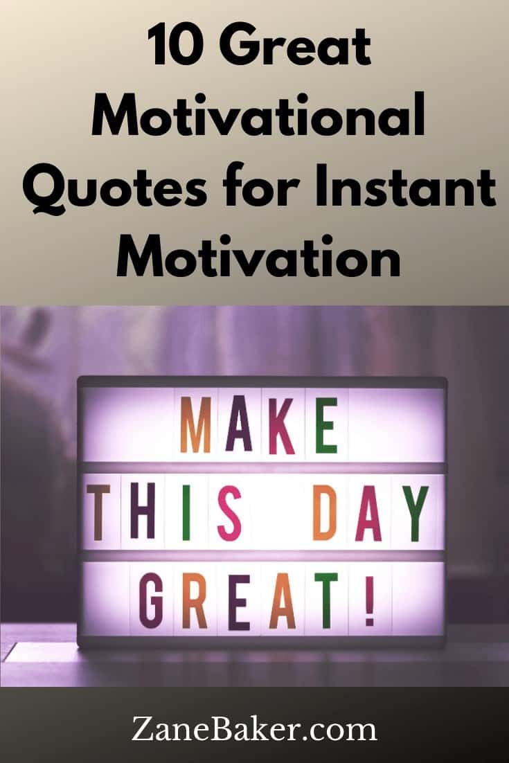 10 Great Motivational Quotes for Instant Motivation Today!