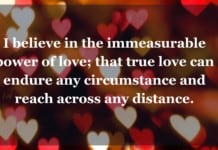 Why Is Love So Powerful? Understanding the Power of Love I believe in the immeasurable power of love; that true love can endure any circumstance and reach across any distance.