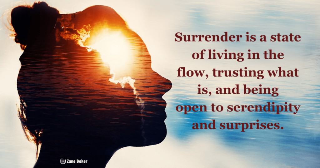 Quote: Surrender is a state of living in the flow, trusting what is, and being open to serendipity and surprises.