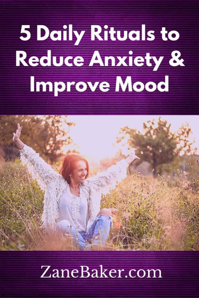 5 Daily Rituals To Reduce Anxiety And Improve Mood - Zane Baker