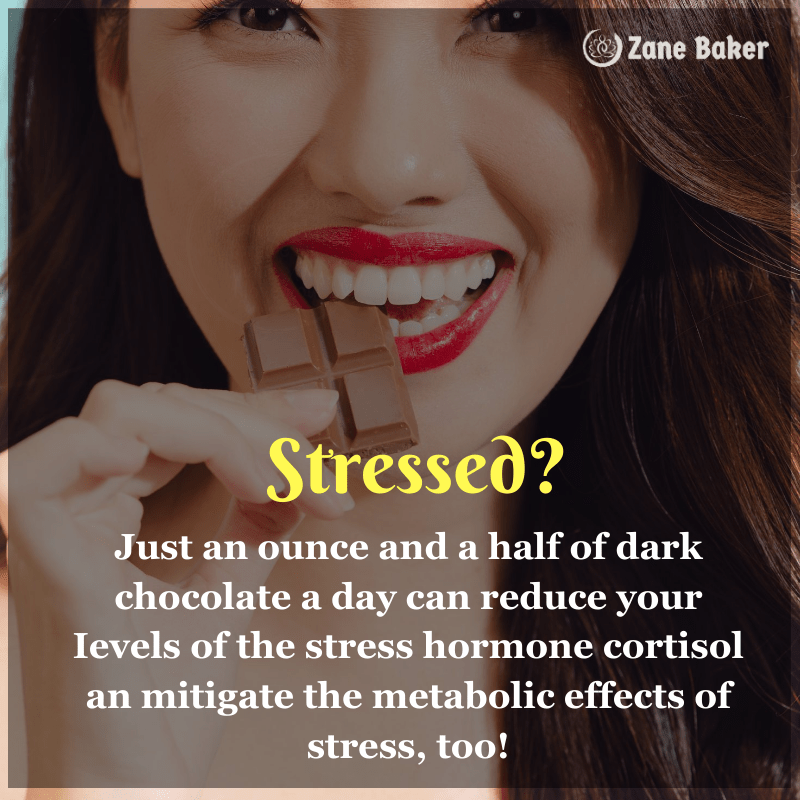 Just an ounce and a half of dark chocolate a day can reduce your Ievels of the stress hormone cortisol an mitigate the metabolic effects of stress, too! 

Ways to Relieve Stress
Ways to Reduce Stress