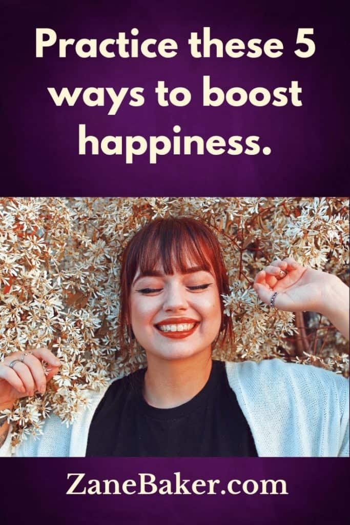 Practice these 5 ways to boost happiness.