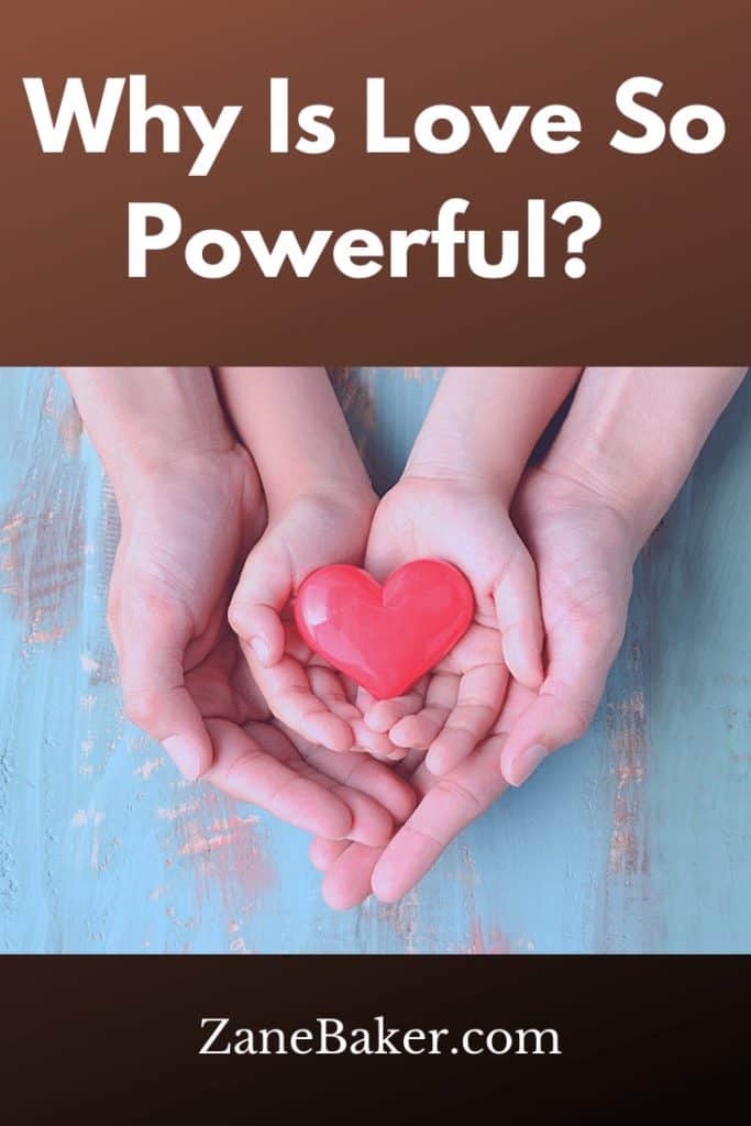 Why Is Love So Powerful? 
