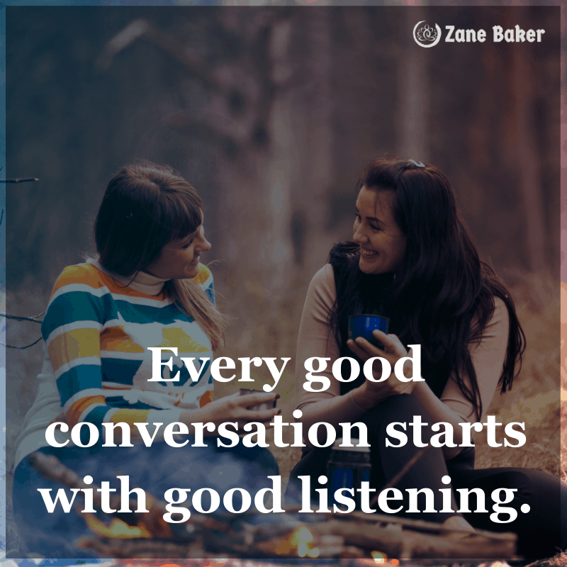 Every good conversation starts with good listening. How to make great friendships that last 