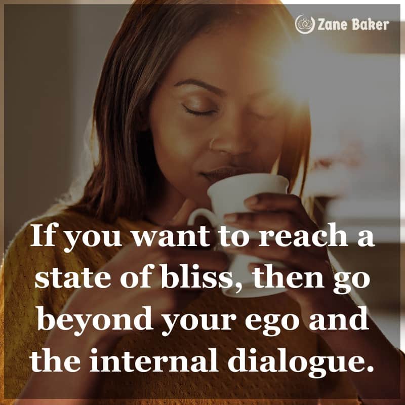 If you want to reach a state of bliss, then go beyond your ego and the internal dialogue. The art of making lasting friendships