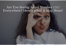 Why Do You Keep Seeing Angel Number 1717? seeing angel number 1717 repeatedly