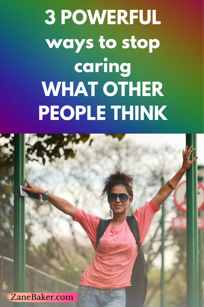 3 POWERFUL ways to stop caring what others think