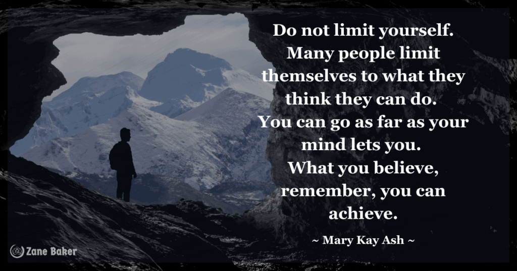 inspiring quotes for the day

Many people limit themselves to what they think they can do. 
You can go as far as your mind lets you.  What you believe, remember, you can achieve. - Mary Kay Ash quote 