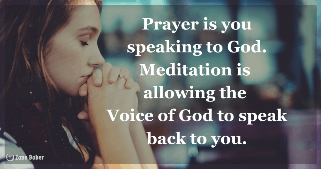 What is meditation for Prayer is you speaking to God. Meditation is allowing the Voice of God to speak back to you.