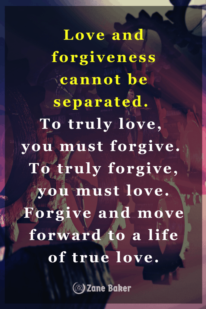 Love and forgiveness cannot be separated. To truly love, you must forgive. To truly forgive, you must love. Forgive and forget to move forward to a life of true love.