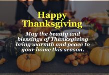 Happy Thanksgiving Tribute: Sharing Thankful Moments With Those We Love! Happy Thanksgiving: May the beauty and blessings of Thanksgiving bring warmth and peace to your home this season.
