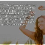 The Journey of Self-Discovery: The Key to True, Authentic Happiness "Image featuring an inspirational quote advocating for self-discovery and personal growth. The quote reads: 'Embark On The Journey Of Self-Discovery With Us For It Is The Path That Leads To The Treasure Of True, Authentic Happiness. It's Not About Finding Who You Are, But About Embracing And Becoming Who You've Meant To Be', aimed at promoting personal development and well-being."